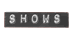 shows